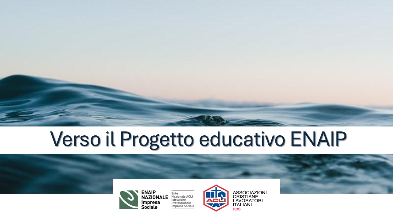 Verso il Progetto Educativo ENAIP 2025